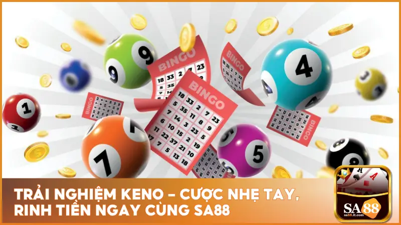 Trải Nghiệm Keno - Cược Nhẹ Tay, Rinh Tiền Ngay Cùng sa88