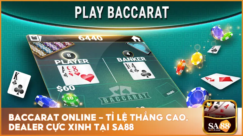 Baccarat Online – Tỉ Lệ Thắng Cao, Dealer Cực Xinh Tại sa88