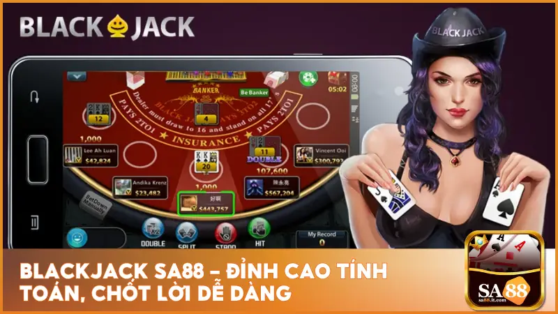 Blackjack sa88 – Đỉnh Cao Tính Toán, Chốt Lời Dễ Dàng