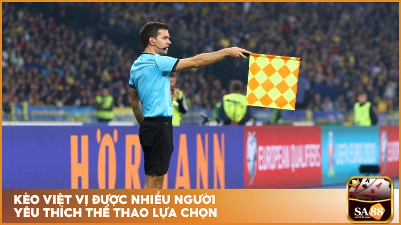 Kèo việt vị được nhiều người yêu thích thể thao lựa chọn