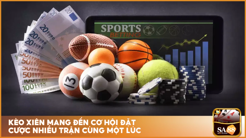 Kèo Xiên Sa88 - Cược Nhiều Thắng Đậm, Nhận Thưởng Khủng 2 Kèo xiên mang đến cơ hội đặt cược nhiều trận cùng một lúc