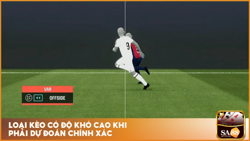 Loại kèo có độ khó cao khi phải dự đoán chính xác