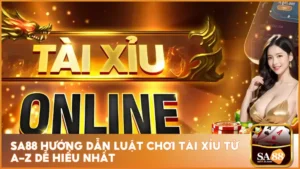 sa88 Hướng Dẫn Luật Chơi Tài Xỉu Từ A-Z Dễ Hiểu Nhất