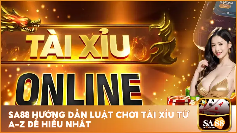 sa88 Hướng Dẫn Luật Chơi Tài Xỉu Từ A-Z Dễ Hiểu Nhất