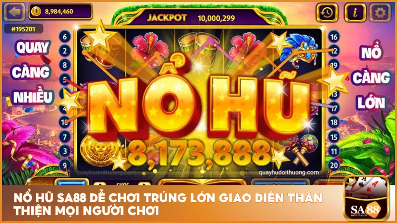 Nổ hũ sa88 dễ chơi trúng lớn giao diện thân thiện mọi người chơi