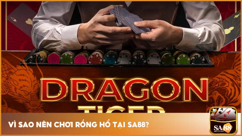 Rồng Hổ Tại Sa88 - Đối Đầu Cân Não Thắng Bại Trong Tích Tắc 2 Sa88 vẫn là lựa chọn hàng đầu nhờ các ưu điểm vượt trội từ công nghệ, tính minh bạch